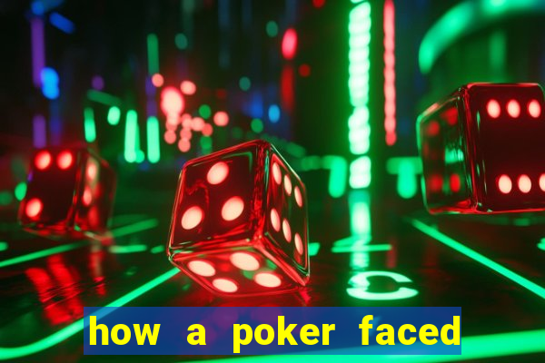 how a poker faced girl really feels